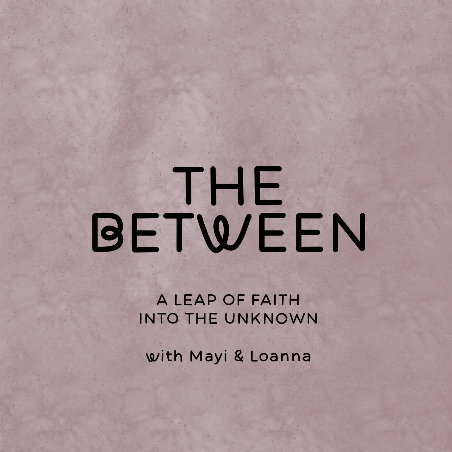 The Between®